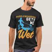 Paddleboarding Gets me Nat T-shirt (Voorkant)