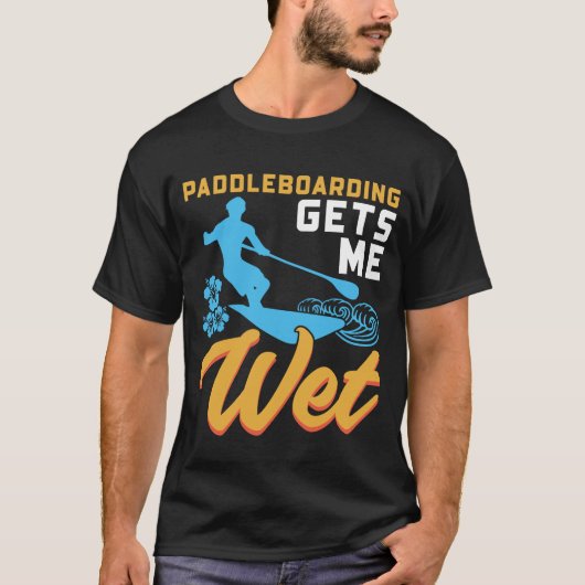 Paddleboarding Gets me Nat T-shirt (Voorkant)