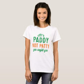 Paddy niet Patty grappig St. Patrick's Day shirt (Voorkant volledig)