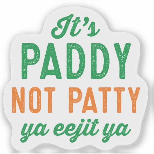 Paddy niet Patty St. Patrick's Day grappig Sticker (Voorkant)