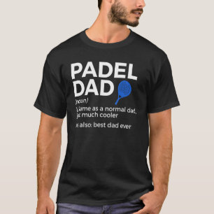 Padel Dad Definition Best Padel Tennis T-shirt