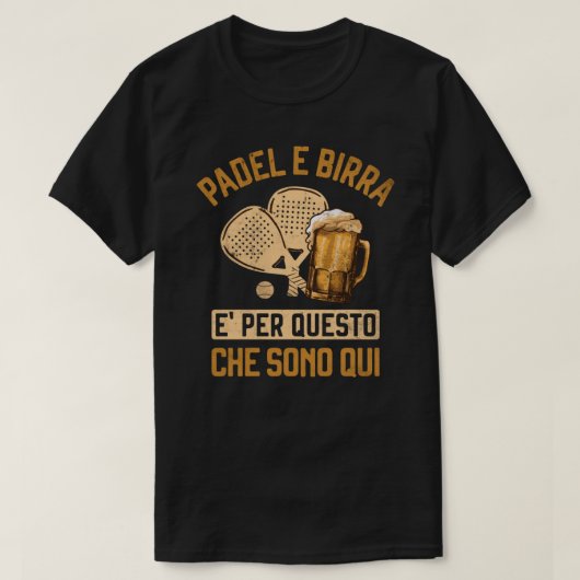 Padel e Birra è per questo che sono qui Funny Pade T-shirt (Design voorkant)