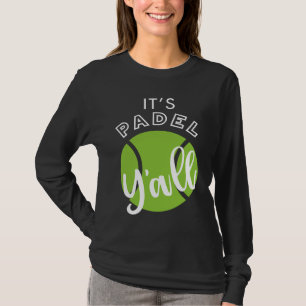 Padel Het is Padel Y'all T-shirt