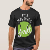Padel It's Padel Y'all T-shirt (Voorkant)