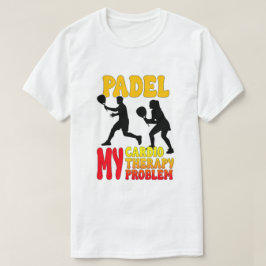 Padel Mijn Cardio Mijn Therapie Mijn Probleem T-Sh T-shirt