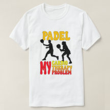 Padel My Cardio My Therapy My Problem T-Shirt