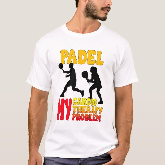 Padel My Cardio My Therapy My Problem T-Shirt (Voorkant)