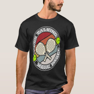 Padel Paddle Tennis Paddel Racquet Ball Less Talki T-shirt