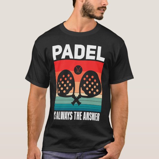 Padel   Padel Sport Quote Padeleur Padel Player T-shirt (Voorkant)