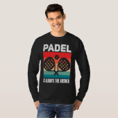 Padel   Padel Sport Quote Padeleur Padel Player T-shirt (Voorkant volledig)