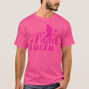 Padel Queen Padel Racket Bal Voor Padel Tennis Fan T-shirt