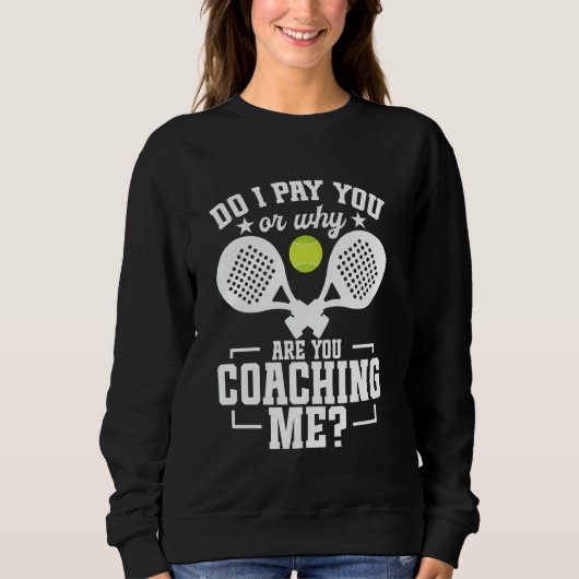 Padel Racket Player Tournament Lover Pay You Game  Trui (Voorkant)