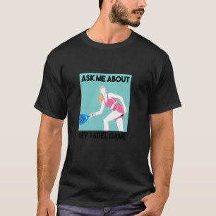 Padel Racquet Paddle Racket Padel Vraag me naar mi T-shirt