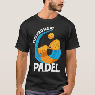 Padel Spor je had me bij Padel Player T-shirt