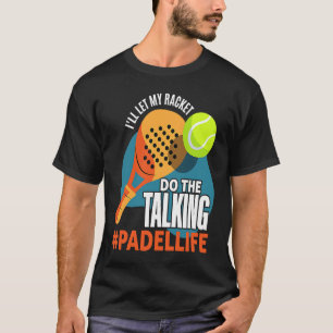 Padel Sport Padel Racket Padel Speler Padeleur T-shirt