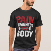 Pain Is Just Weakness Leaving Your Body–Man Tshirt (Voorkant)