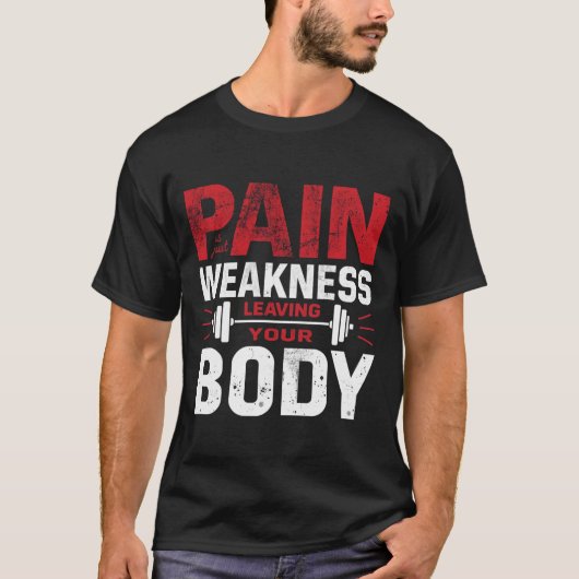 Pain Is Just Weakness Leaving Your Body–Man Tshirt (Voorkant)