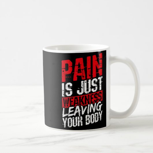 Pain Is Just Weakness Leaving Your Body Motivation Koffiemok (Rechts)