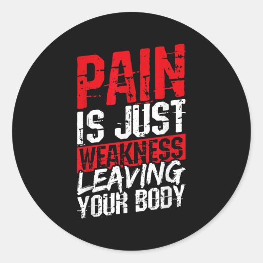 Pain Is Just Weakness Leaving Your Body Motivation Ronde Sticker (Voorkant)
