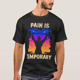 Pain Is Temporary – Motivational Fitness Quote Tee T-shirt