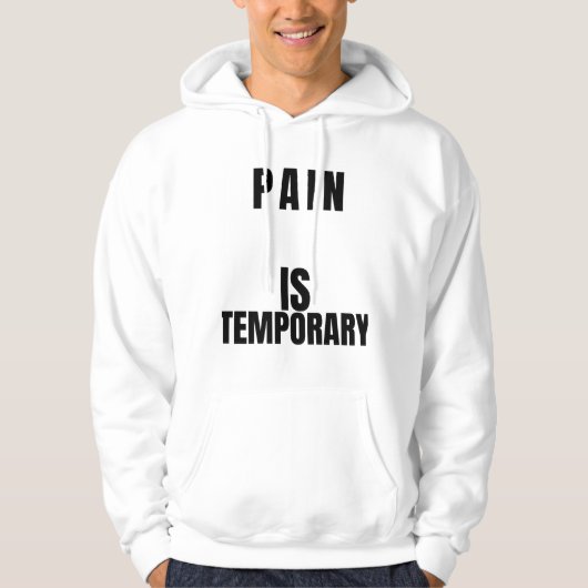 Pain Is TemporaryT-Shirt Hoodie (Voorkant)