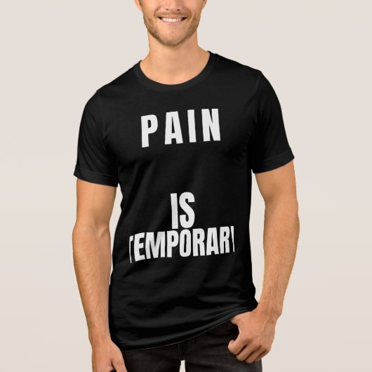 Pain Is TemporaryT-Shirt Tri-Blend Shirt (Voorkant)