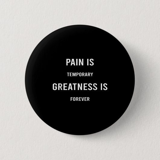 Pain Is Temrary Greatness Is Forever Motivational Ronde Button 5,7 Cm (Voorkant)