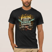 Pain Today Power Tomorrow T-shirt (Voorkant)