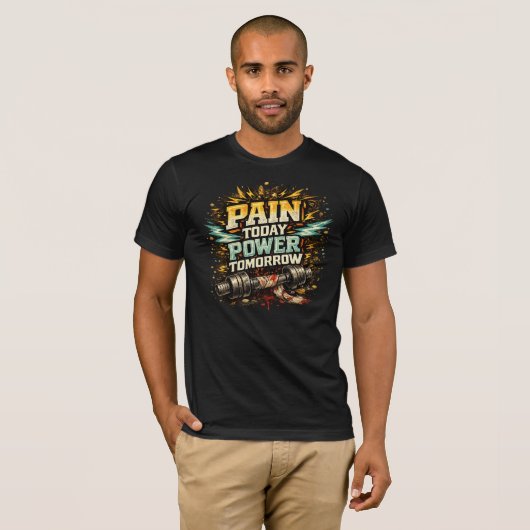 Pain Today Power Tomorrow T-shirt (Voorkant volledig)