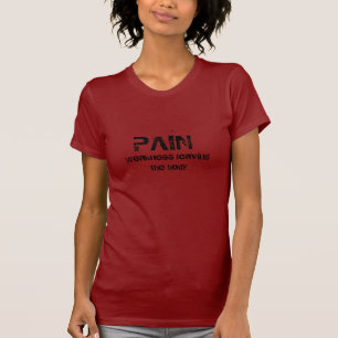 PAIN, zwakte die het lichaam verlaat T-shirt