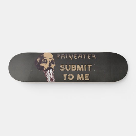 Paineater Submit to Me Persoonlijk Skateboard (Horizontaal)