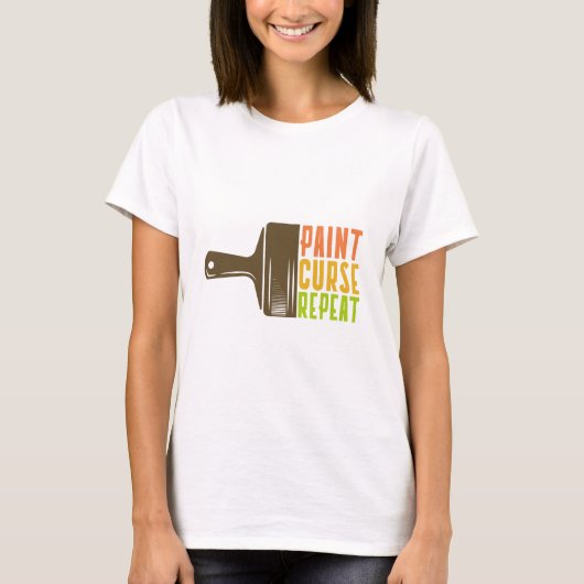 Paint. Curse. Repeat. Funny DIY Painter T-Shirt (Voorkant)
