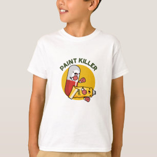 Paint Killer Funny Pill Pun T-shirt