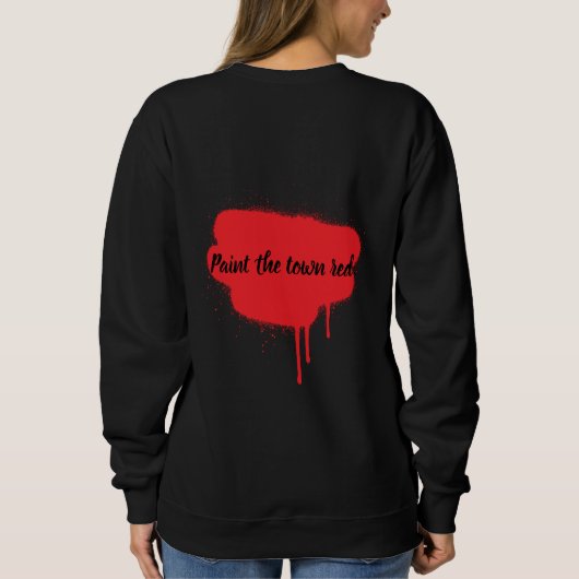 Paint the town red sweatshirt  (Achterkant)
