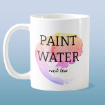 Paint Water Not Tea Artist Humor Koffiemok<br><div class="desc">Voor elke kunstenaar of schilder die zijn borstel in zijn thee of koffie heeft uitgespoeld,  of per ongeluk een slokje van zijn verfwater heeft gehad. Ik ben er ook geweest! Art humor om een glimlach op te wekken.</div>