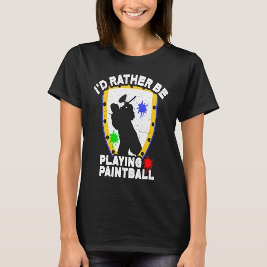 Paintballer  Paintball I'd Rather Be Playing Paint T-shirt (Voorkant)