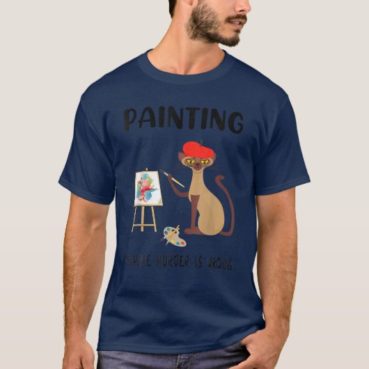 Painting Because Murder Is Wrong - Funny Cat Lover T-shirt (Voorkant)