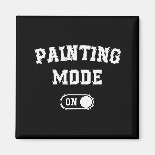 Painting Mode On Funny Artist Gift Painter Art Stu Magneet (Voorkant)