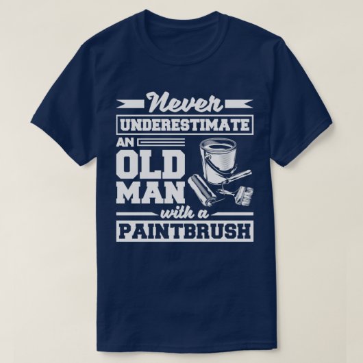 Painting Paintbrush Never Underestimate An T-shirt (Design voorkant)