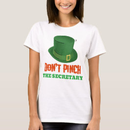 Pak de secretaresse Funny St. Patrick's Day niet T-shirt