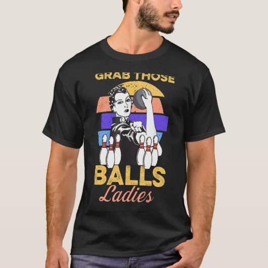 Pak die balls voor dames die zich in de wc bevinde t-shirt (Voorkant)