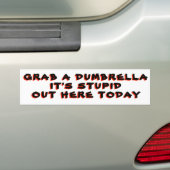 Pak een paraplu die het hier vandaag stuitert bumpersticker (Op auto)