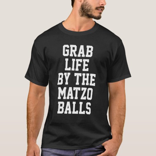 Pak het leven bij de Matzo ballen T-shirt (Voorkant)
