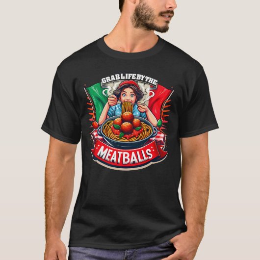 Pak het leven door de gehaktballen Grappige Italia T-shirt (Voorkant)