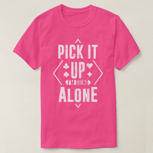 Pak het op als je alleen gaat t-shirt (Design voorkant)