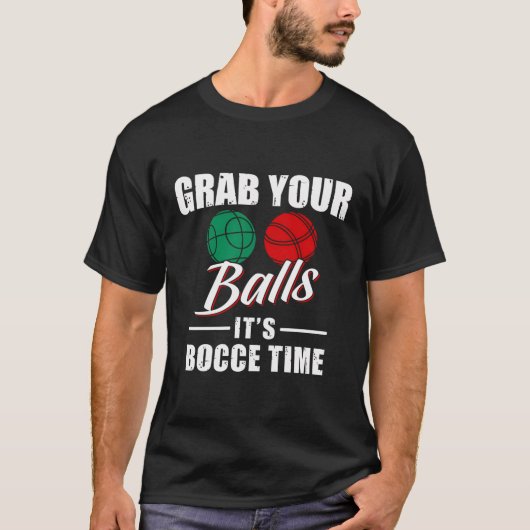 Pak je ballen Het is Bocce Time Team Ball Player F T-shirt (Voorkant)