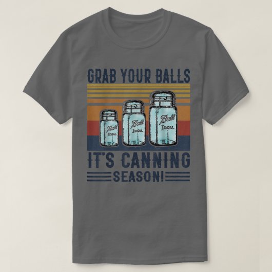 Pak je ballen... het is een kannenzegen... grappig t-shirt (Design voorkant)