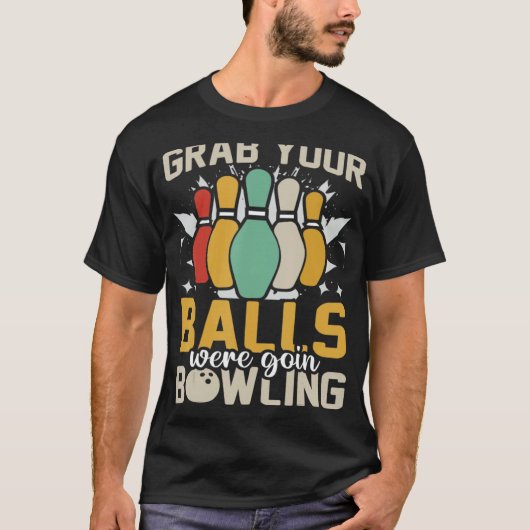 Pak je ballen. We gaan Bowling Bowler pakken. T-shirt (Voorkant)