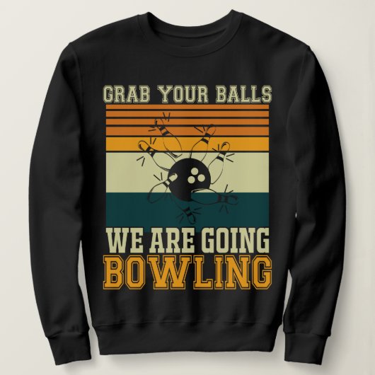 Pak je ballen. We gaan Bowling pakken. Trui (Design voorkant)