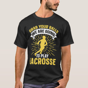 Pak je buik, we gaan Lacrosse Lac spelen T-shirt